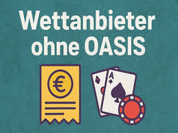 Wettanbieter ohne Oasis Das müssen Sie wissen
