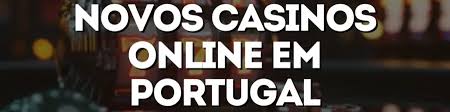 Explorando os Novos Cassinos Online em Portugal
