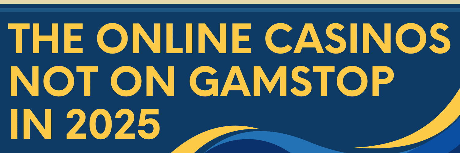 Exploring Gambling Sites Not Yet Registered with GamStop